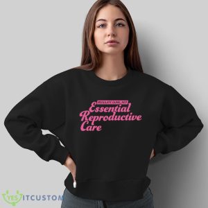 Regulate Guns Not Essential Reproductive Care Shirt 9 Regulate Guns Not Essential Reproductive Care Shirt - Sweatshirt
