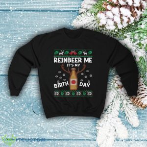 Reinbeer Me It's My Birthday Ugly Christmas Sweatshirt Men And Women Gift Christmas 3 Reinbeer Me It's My Birthday Ugly Christmas Sweatshirt Men And Women Gift Christmas - Reinbeer Me It's My Birthday Ugly Christmas Sweatshirt Funny Holiday Birthday Party Shirt Beer Lover Christmas Birthday Party Gift_2