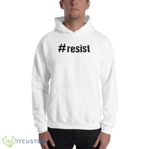 Resist Funny White T Shirt Gift For Men And Women - 18500 Unisex Heavy Blend Hooded Sweatshirt