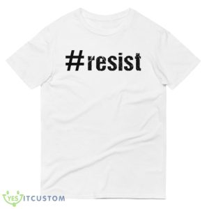 Resist Funny White T Shirt Gift For Men And Women - 980 Lightweight Fashion Short Sleeve T-Shirt
