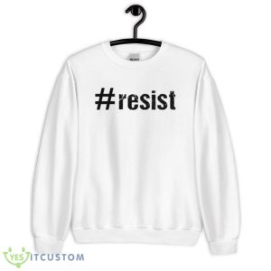 Resist Funny White T Shirt Gift For Men And Women - 18000 Unisex Heavy Blend Crewneck Sweatshirt