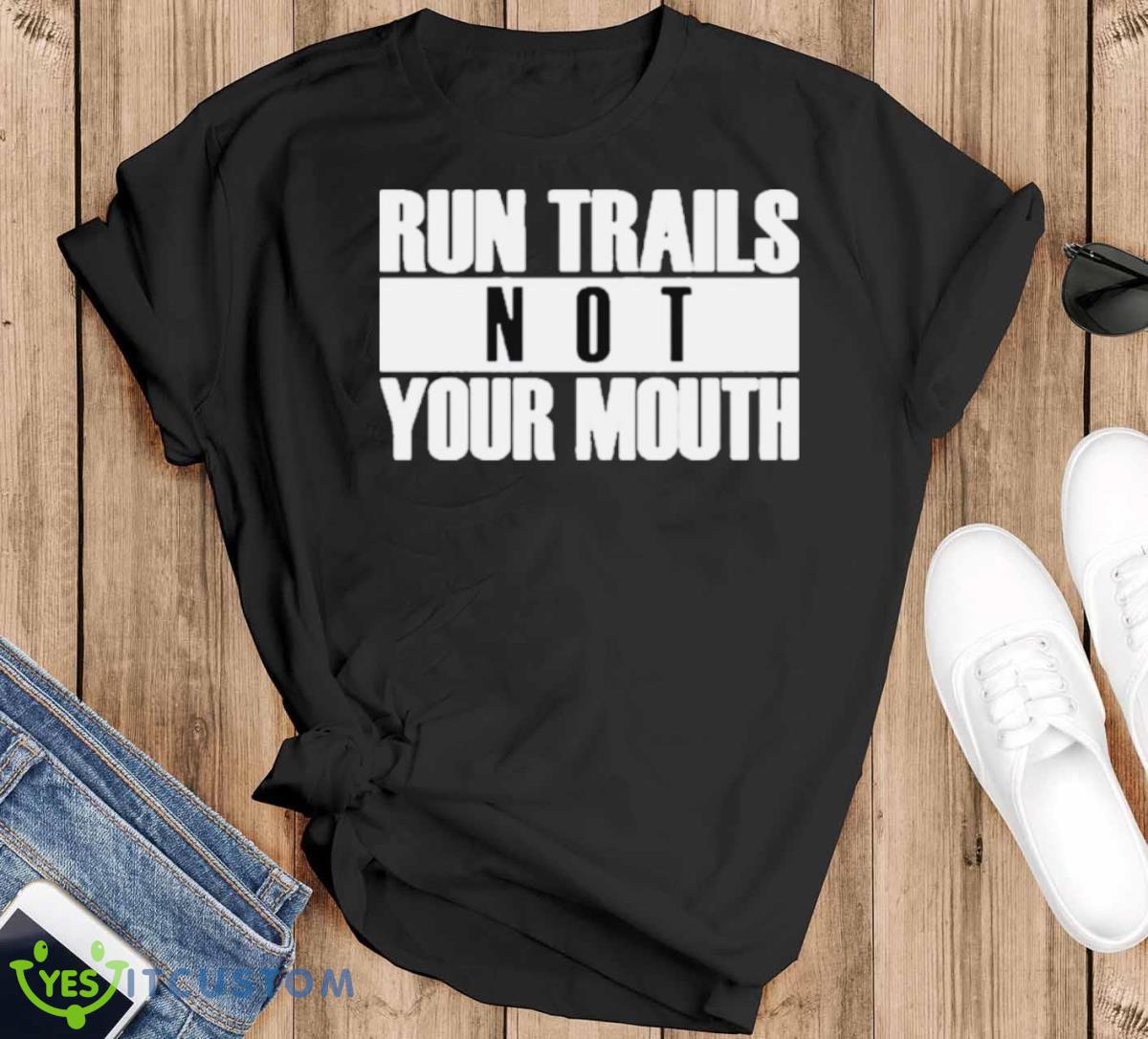 Run Trails Not Your Mouth T Shirt Product Photo 1