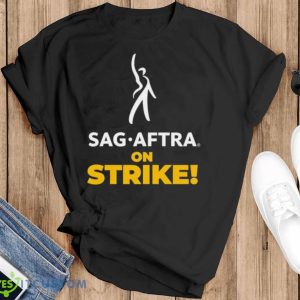 Sag Aftra On Strike Shirt - Black T-Shirt