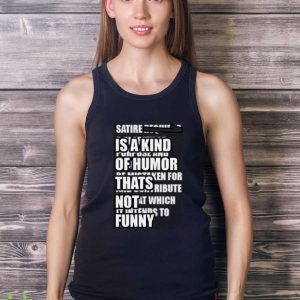 Satire Is A Kind Of Humor Thats Not Funny Shirt Product Photo 5