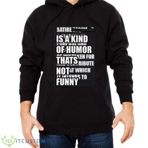 Satire Is A Kind Of Humor Thats Not Funny Shirt Product Photo 6