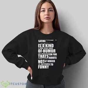 Satire Is A Kind Of Humor Thats Not Funny Shirt Product Photo 8