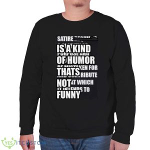 Satire Is A Kind Of Humor Thats Not Funny Shirt Product Photo 9