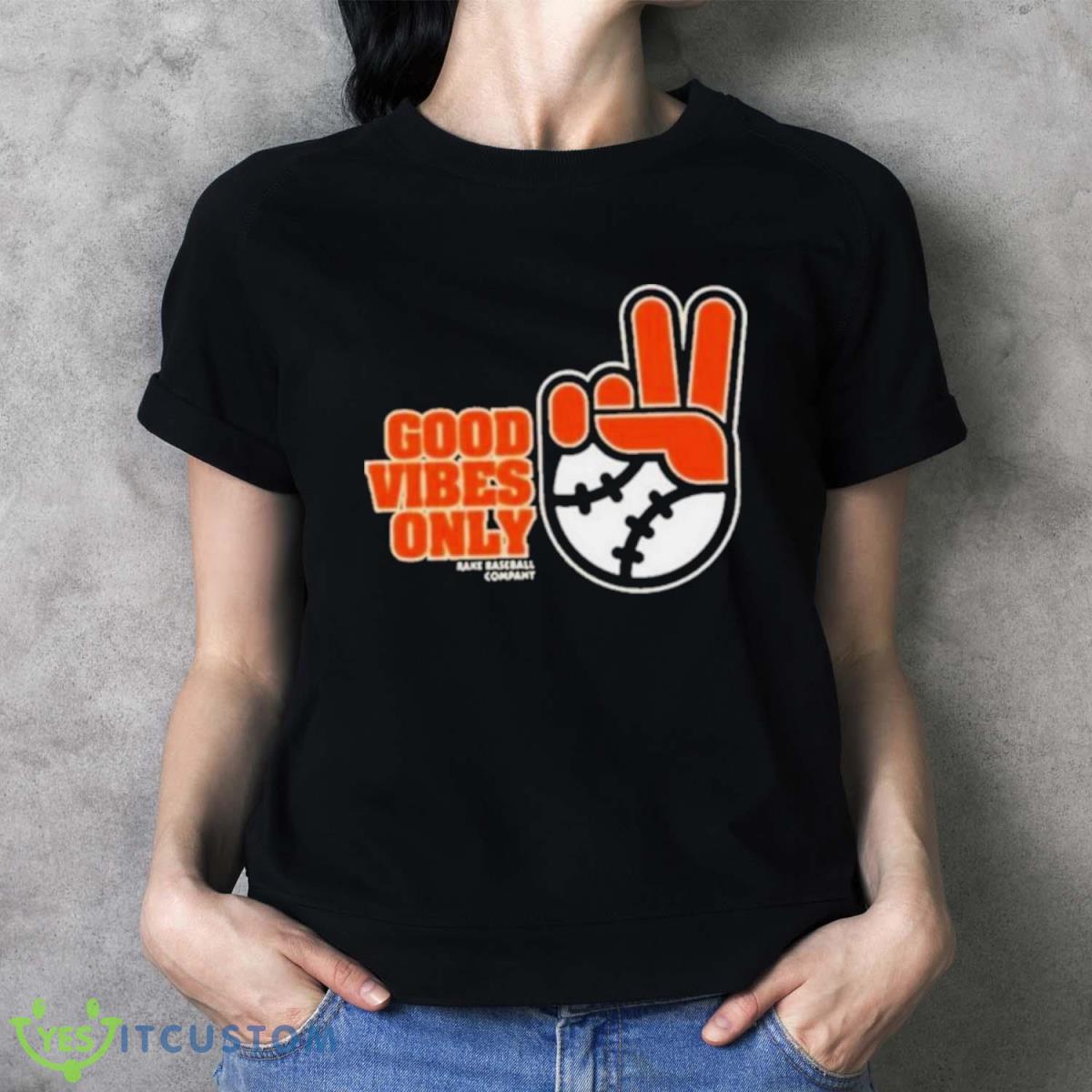 Sfgiants Good Vibes Only Rake Baseball Company T Shirt Product Photo 2