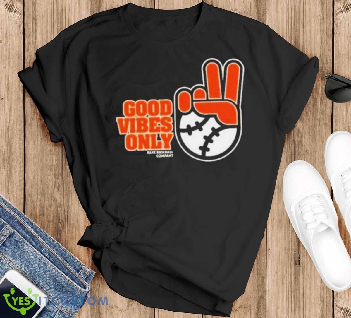 Sfgiants Good Vibes Only Rake Baseball Company T Shirt Product Photo 1