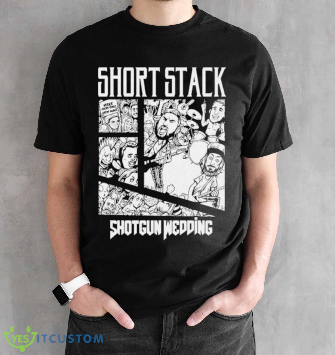 Short Stack Shotgun Wedding Shirt 2 Short Stack Shotgun Wedding Shirt - Black Unisex T-Shirt