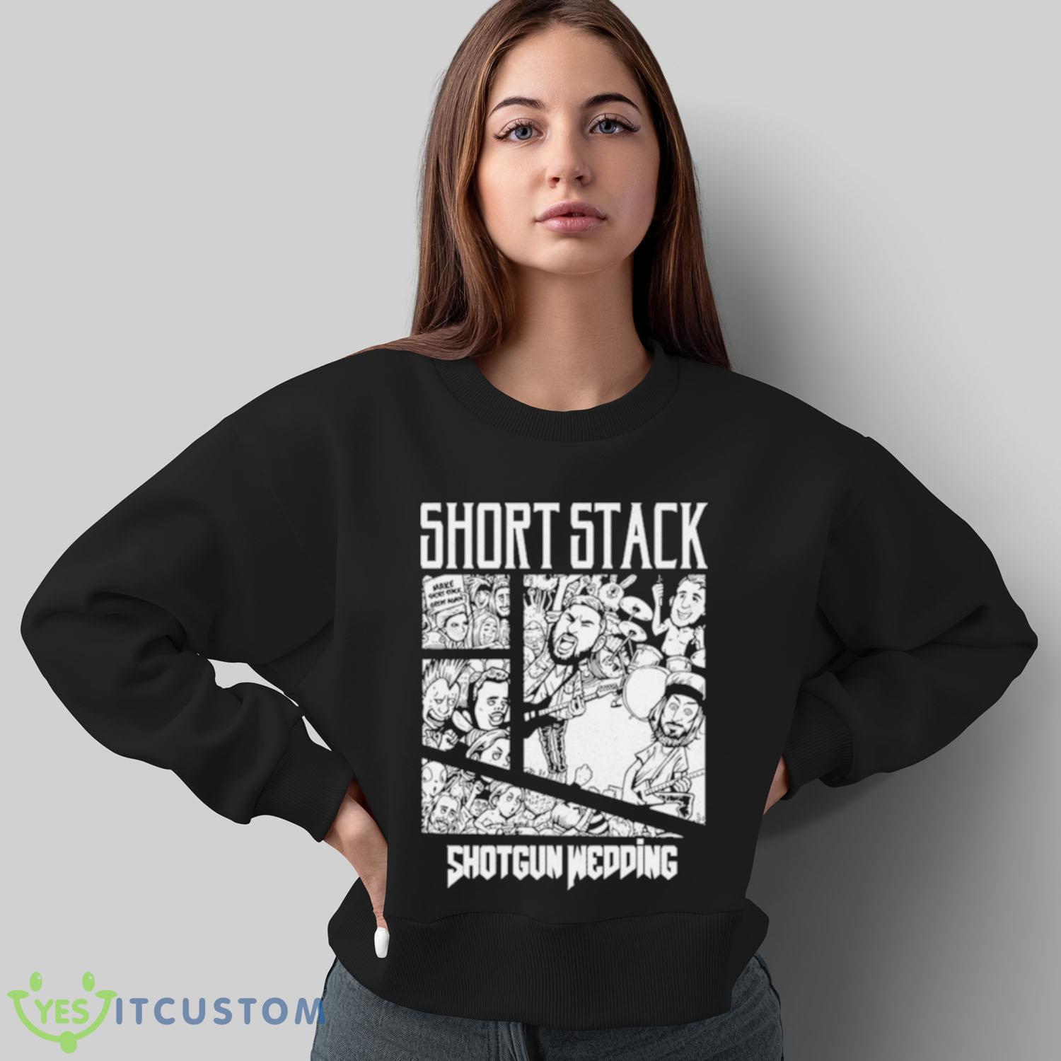Short Stack Shotgun Wedding Shirt 5 Short Stack Shotgun Wedding Shirt - Sweatshirt
