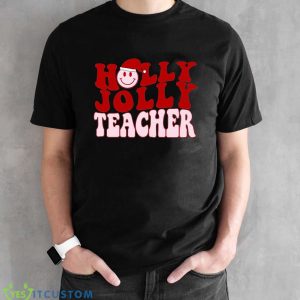 Teacher Christmas Sweatshirt Holly Jolly Teacher Sweatshirt Holiday Sweatshirt Christmas Teacher SweaterClass Holiday PartyTeacher Gift - Black Unisex T-Shirt