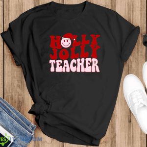Teacher Christmas Sweatshirt Holly Jolly Teacher Sweatshirt Holiday Sweatshirt Christmas Teacher SweaterClass Holiday PartyTeacher Gift - Black T-Shirt