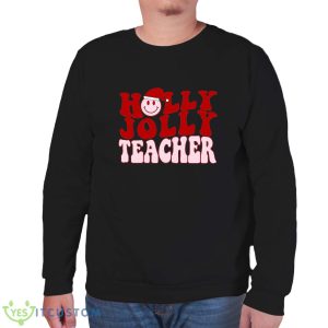 Teacher Christmas Sweatshirt Holly Jolly Teacher Sweatshirt Holiday Sweatshirt Christmas Teacher SweaterClass Holiday PartyTeacher Gift - Unisex Sweatshirt