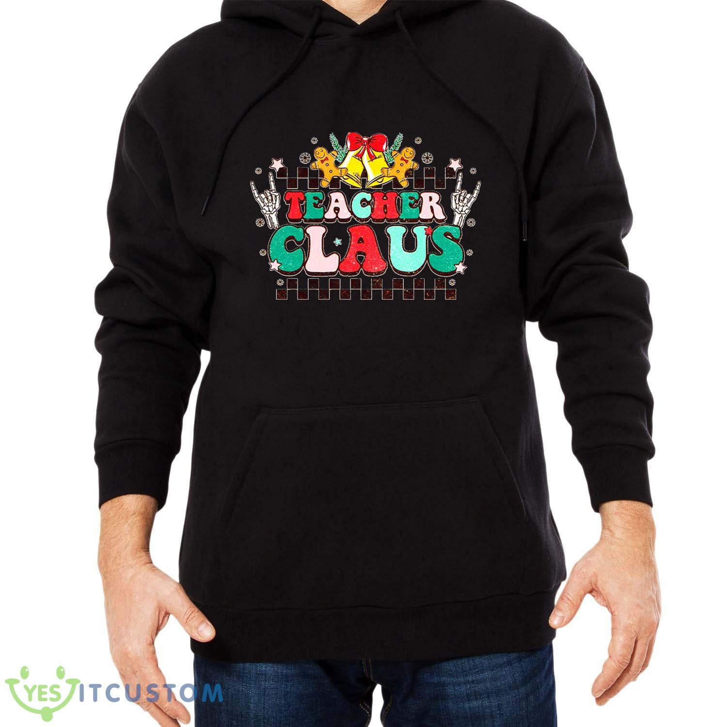 Teacher Claus Sweatshirt For Men And Women Gift Christmas 4 Teacher Claus Sweatshirt For Men And Women Gift Christmas - Men Black Hoodie