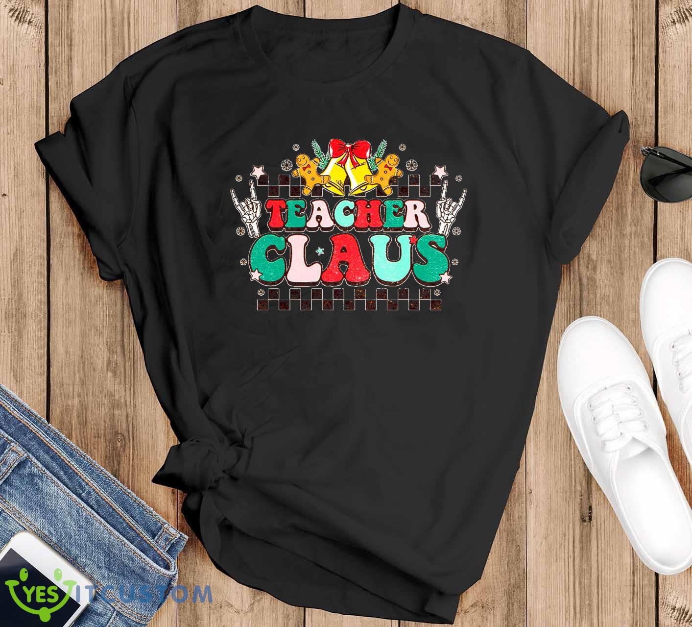 Teacher Claus Sweatshirt For Men And Women Gift Christmas 12 Teacher Claus Sweatshirt For Men And Women Gift Christmas - Black T-Shirt