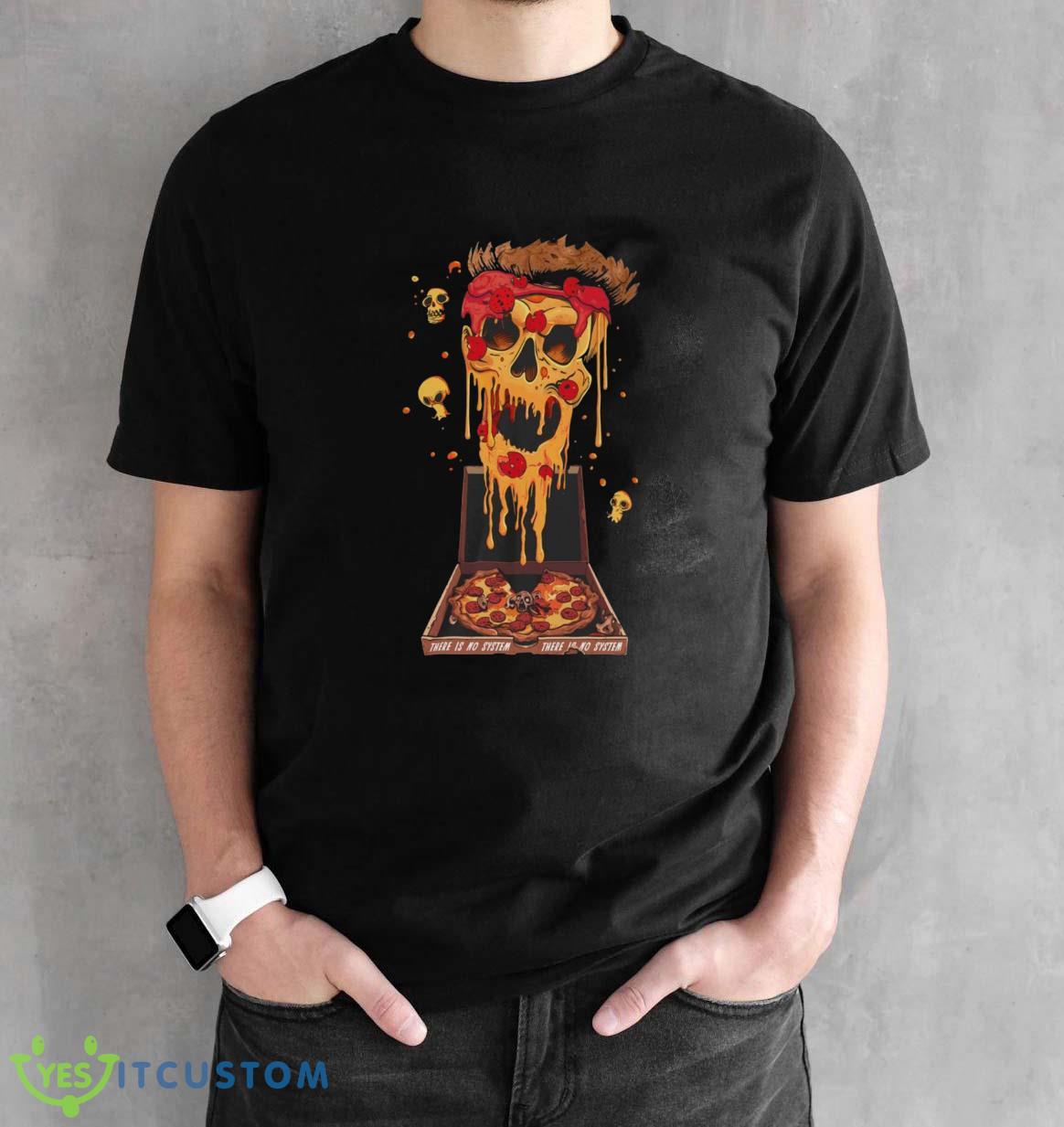 There Is No System Ghost Pizza Shirt 2 There Is No System Ghost Pizza Shirt Product Photo 2