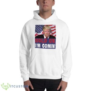 Trump 2024 Hold ON I'm Comin' Classic Funny White T Shirt - 18500 Unisex Heavy Blend Hooded Sweatshirt