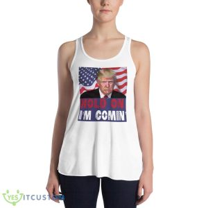 Trump 2024 Hold ON I'm Comin' Classic Funny White T Shirt - 8800 Women's Flowy Racerback Tank