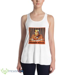 Trump in Jail Shirt Prison Bitchquot Political Shirt Political Humor TShirt Trump in Prison Shirt Trump Court Shirt Classic T Shirt 7 Trump in Jail Shirt Prison Bitchquot Political Shirt Political Humor TShirt Trump in Prison Shirt Trump Court Shirt Classic T Shirt - 8800 Women's Flowy Racerback Tank
