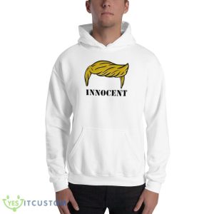 Trump Is Innocent Funny White T Shirt 6 Trump Is Innocent Funny White T Shirt - 18500 Unisex Heavy Blend Hooded Sweatshirt