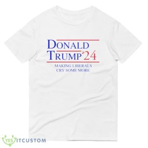 Trump Making Liberals Cry Some More in 2024 Funny White T Shirt - 980 Lightweight Fashion Short Sleeve T-Shirt