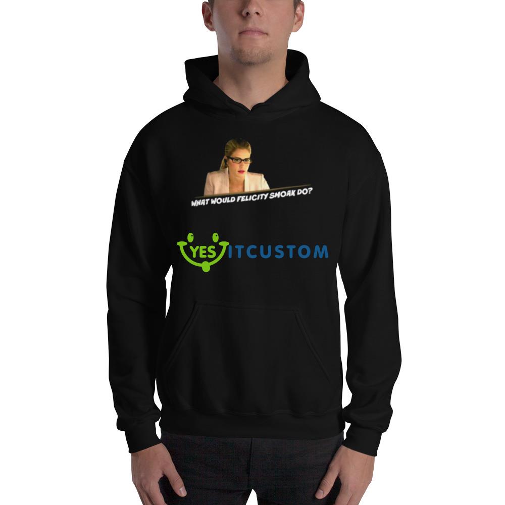 What Would Felicity Smoak Do shirt 2 What Would Felicity Smoak Do shirt - 18500 Unisex Heavy Blend Hooded Sweatshirt