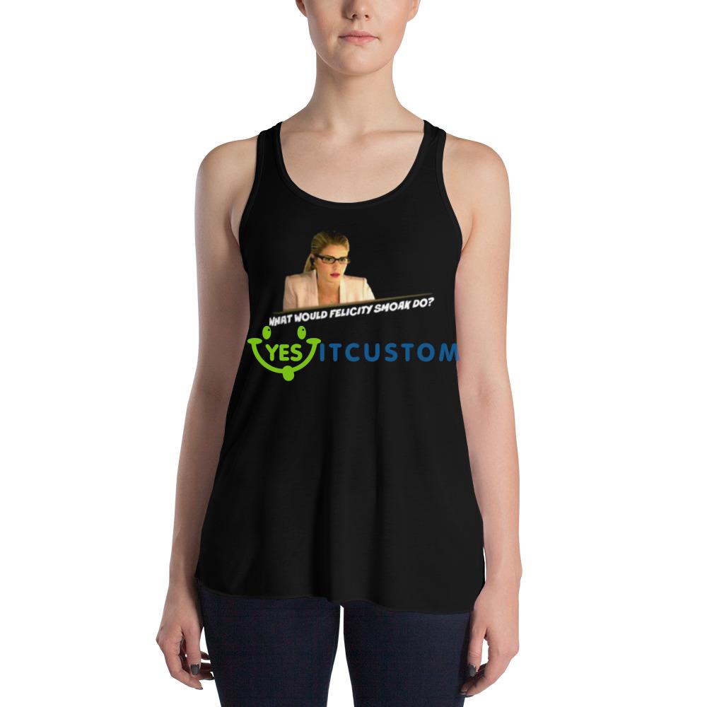 What Would Felicity Smoak Do shirt 3 What Would Felicity Smoak Do shirt - 8800 Women's Flowy Racerback Tank