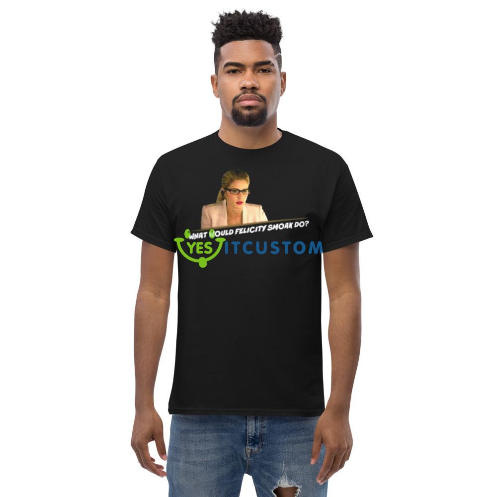 What Would Felicity Smoak Do shirt 5 What Would Felicity Smoak Do shirt - Men’s Classic Tee Gildan 5000