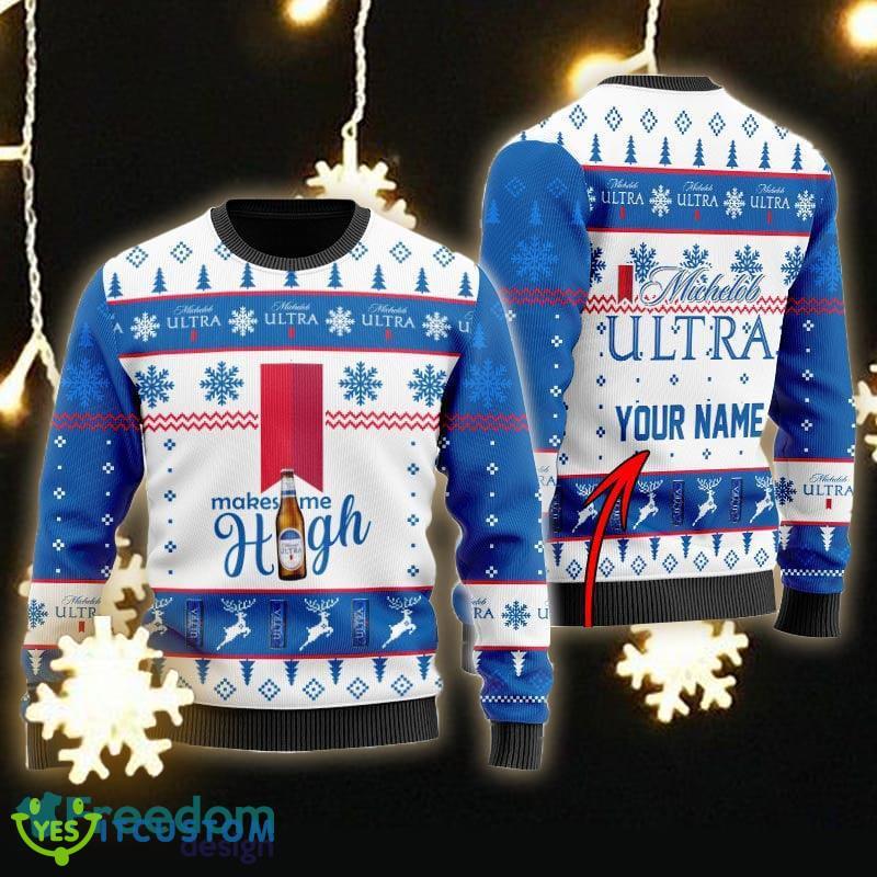 Custom Name Michelob ULTRA Makes Me High Ugly Christmas Sweater - Personalized Michelob ULTRA Makes Me High Ugly Christmas Sweater Gift Men Women