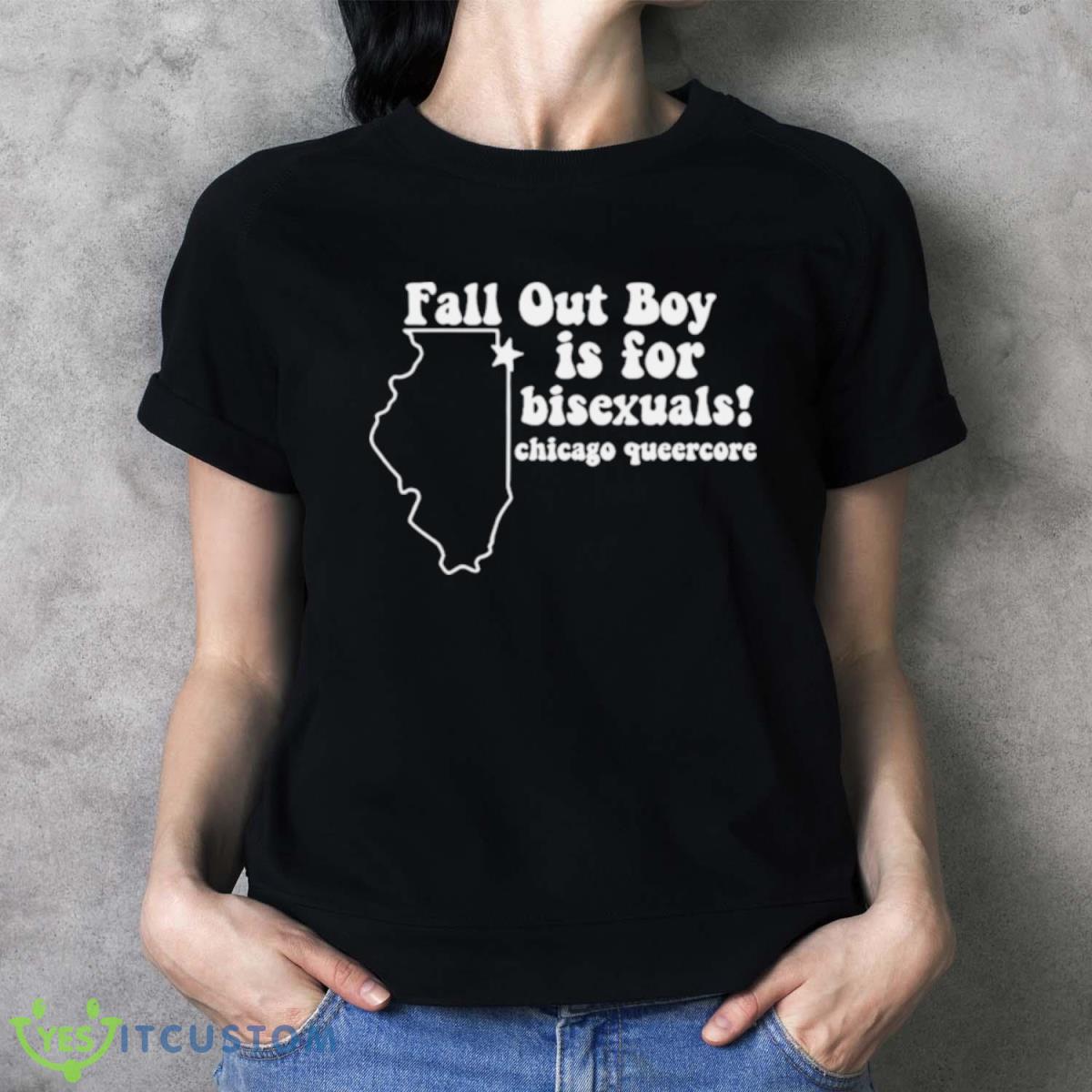 Fall Out Boy Is For Bisexuals Chicago Queercore Shirt 2 Fall Out Boy Is For Bisexuals Chicago Queercore Shirt - Ladies T-Shirt