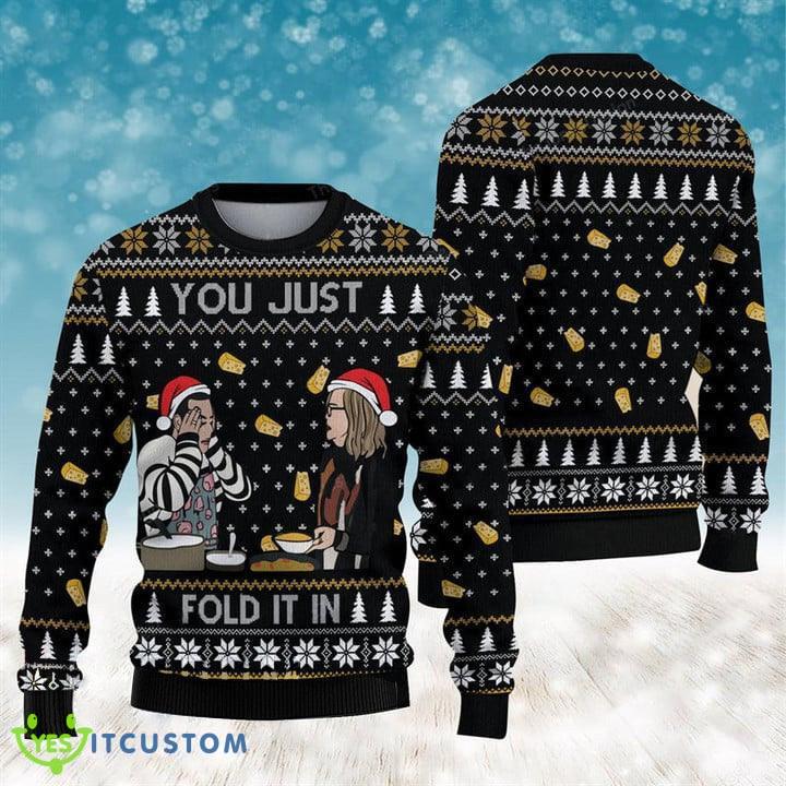 Schitts Creek You Just Fold It In Ugly Sweater For Men And Women Gift Christmas - Schitts Creek You Just Fold It In Ugly Sweater For Men And Women Gift Christmas