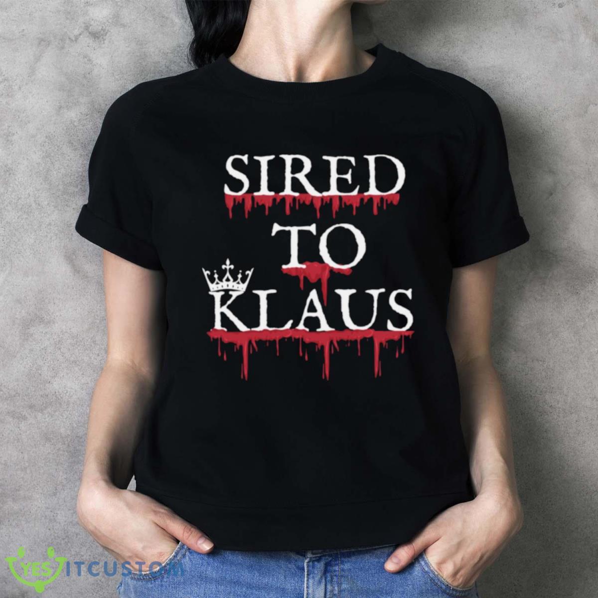 Sired To Klaus Mikaelson Shirt - Ladies T-Shirt