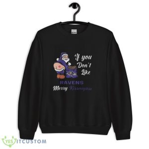 If You Dont Like Baltimore Ravens NFL Santa Merry Christmas Shirt - 18000 Unisex Heavy Blend Crewneck Sweatshirt