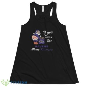 If You Dont Like Baltimore Ravens NFL Santa Merry Christmas Shirt 11 If You Dont Like Baltimore Ravens NFL Santa Merry Christmas Shirt - 8800 Women's Flowy Racerback Tank