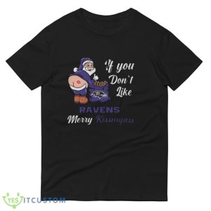 If You Dont Like Baltimore Ravens NFL Santa Merry Christmas Shirt 12 If You Dont Like Baltimore Ravens NFL Santa Merry Christmas Shirt - 980 Lightweight Fashion Short Sleeve T-Shirt