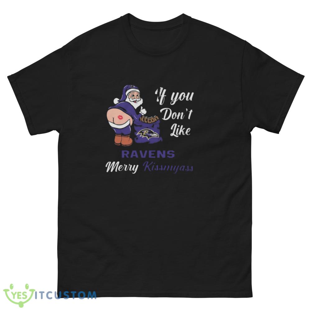 If You Dont Like Baltimore Ravens NFL Santa Merry Christmas Shirt 7 If You Dont Like Baltimore Ravens NFL Santa Merry Christmas Shirt - Men’s Classic Tee Gildan 5000