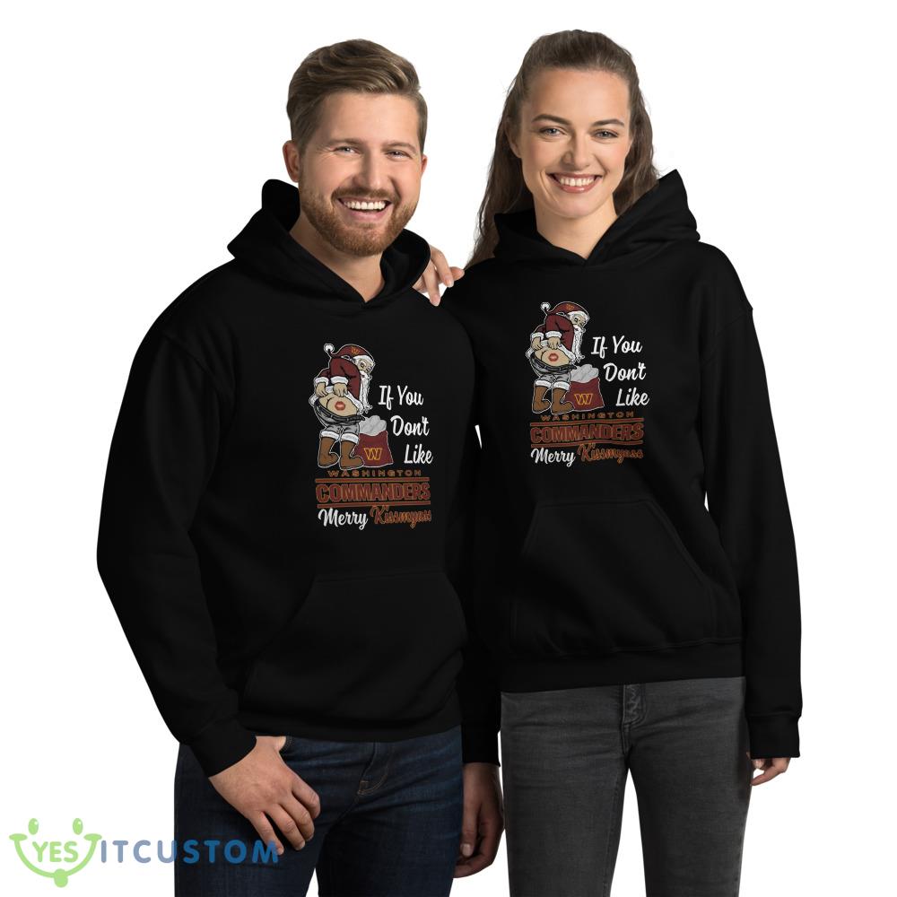 If You Dont Like Washington Commanders NFL Santa Merry Christmas Shirt 2 If You Dont Like Washington Commanders NFL Santa Merry Christmas Shirt - 18500 Unisex Heavy Blend Hooded Sweatshirt