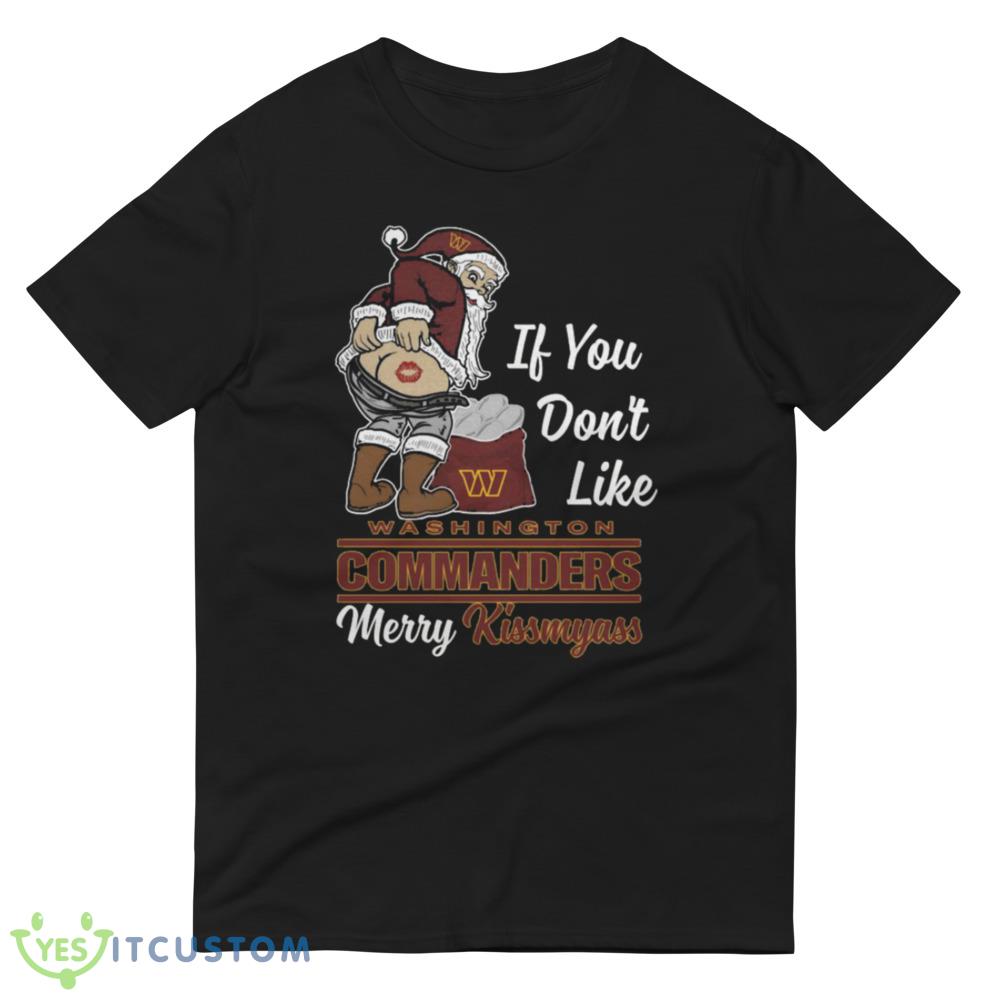 If You Dont Like Washington Commanders NFL Santa Merry Christmas Shirt 6 If You Dont Like Washington Commanders NFL Santa Merry Christmas Shirt - 980 Lightweight Fashion Short Sleeve T-Shirt