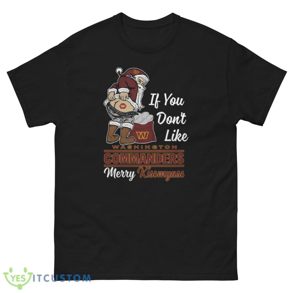 If You Dont Like Washington Commanders NFL Santa Merry Christmas Shirt 7 If You Dont Like Washington Commanders NFL Santa Merry Christmas Shirt - Men’s Classic Tee Gildan 5000