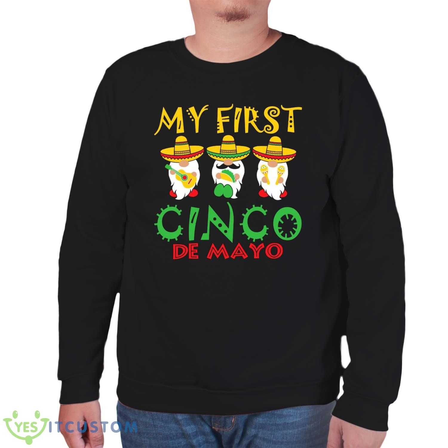 My First Cinco De Mayo T-Shirt For Men Women And Youths 9 My First Cinco De Mayo T-Shirt For Men Women And Youths - Unisex Sweatshirt