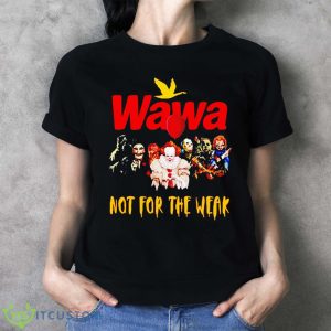 Official Wawa Not For The Weak Photo Design Halloween 2023 Shirt For Men Women And Youth 12 Official Wawa Not For The Weak Photo Design Halloween 2023 Shirt For Men Women And Youth - Ladies T-Shirt