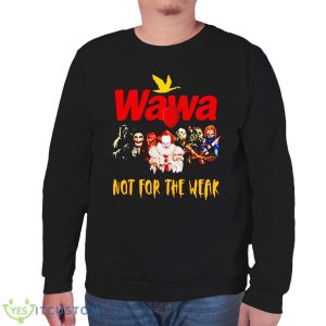 Official Wawa Not For The Weak Photo Design Halloween 2023 Shirt For Men Women And Youth 17 Official Wawa Not For The Weak Photo Design Halloween 2023 Shirt For Men Women And Youth - Unisex Sweatshirt