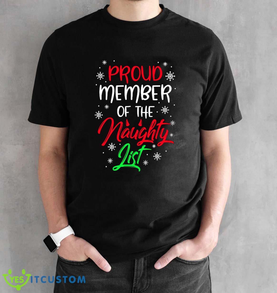 Proud Member Of The Naughty List T-Shirt For Men Women And Youths 19 Proud Member Of The Naughty List T-Shirt For Men Women And Youths - Black Unisex T-Shirt
