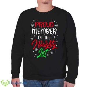 Proud Member Of The Naughty List T-Shirt For Men Women And Youths 17 Proud Member Of The Naughty List T-Shirt For Men Women And Youths - Unisex Sweatshirt