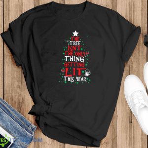 The Tree Isn'T The Only Thing Getting Lit This Year Classic T-Shirt For Men Women And Youths - Black T-Shirt