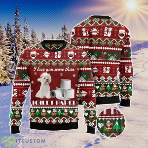 West Highland White Terrier I Love You More Than Toilet Paper 3D Ugly Christmas Sweater For Men And Women Christmas Gift Product Photo 1