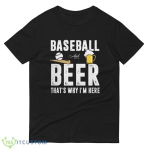 Baseball And Beer That's Why I'm Here T Shirt, Christmas Sweatshirt - 980 Lightweight Fashion Short Sleeve T-Shirt