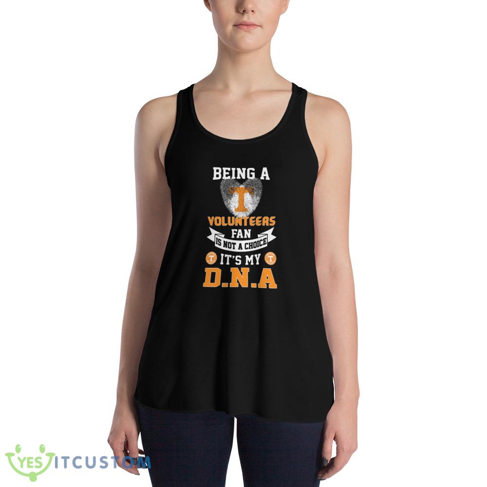 Being a Tennessee Volunteers fan is not a Choice It's my DNA T Shirt, Christmas Sweatshirt 4 Being a Tennessee Volunteers fan is not a Choice It's my DNA T Shirt, Christmas Sweatshirt - 8800 Women's Flowy Racerback Tank