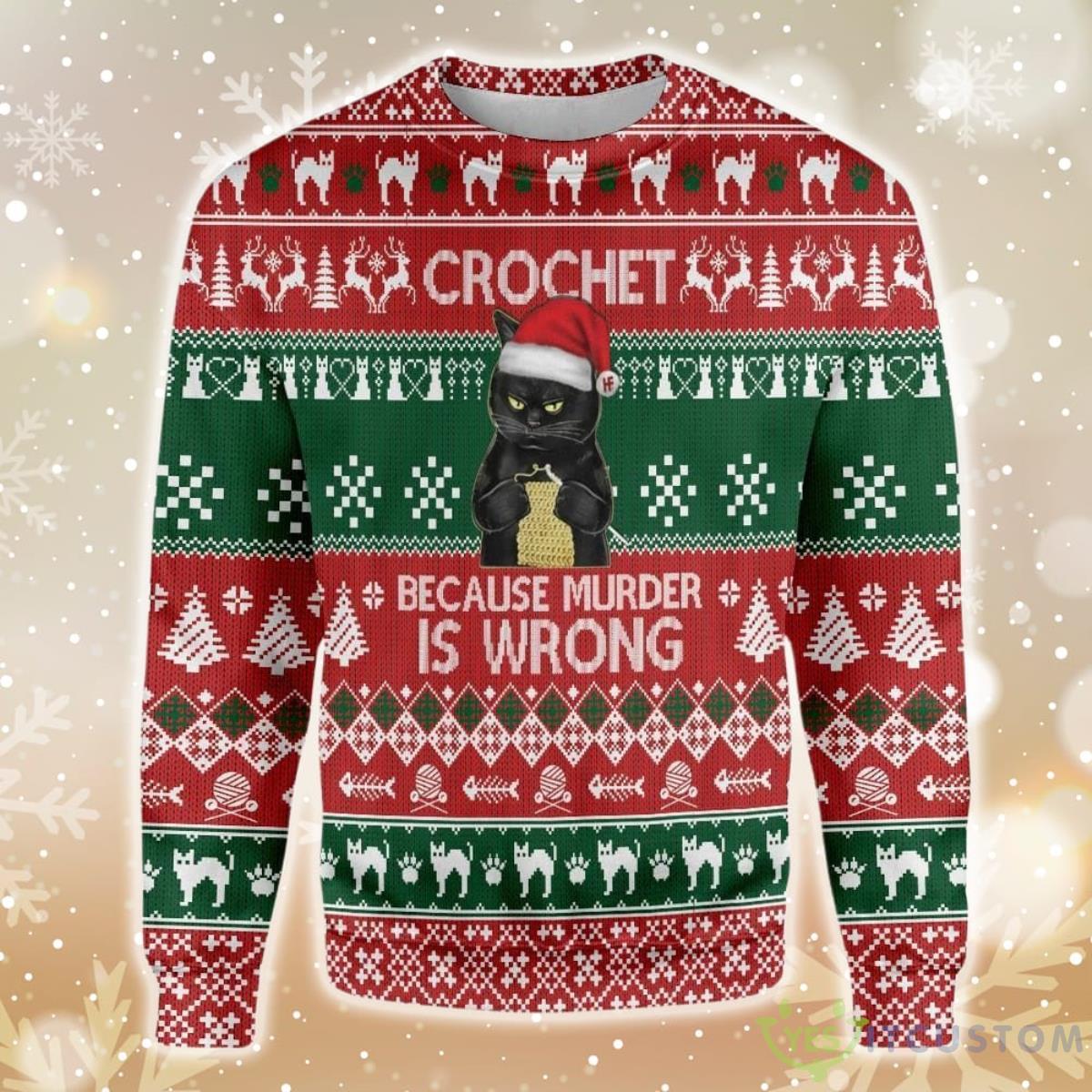 Cat Crochet Because Murder Is Wrong Ugly Christmas Sweater 3 Cat Crochet Because Murder Is Wrong Ugly Christmas Sweater - Ugly Christmas Cat Crochet Because Murder Is Wrong EZ12 0311 All Over Print Sweatshirt_1